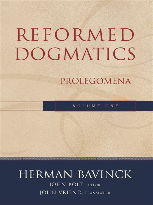 Title details for Reformed Dogmatics, Volume 1 by Herman Bavinck - Available